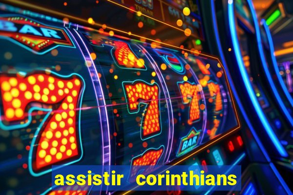 assistir corinthians futebol play hd